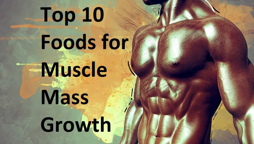 Top 10 Foods for Muscle Mass Growth
