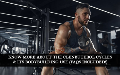 Know more about the Clenbuterol cycles and its bodybuilding use (FAQs included!)